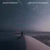 Broken Barriers - Breathe in the Moment - Single
